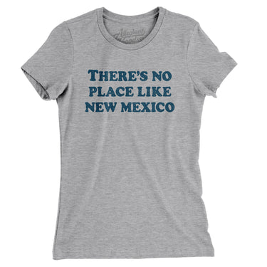 There's No Place Like New Mexico Women's T-Shirt-Heather Grey-Allegiant Goods Co. Vintage Sports Apparel
