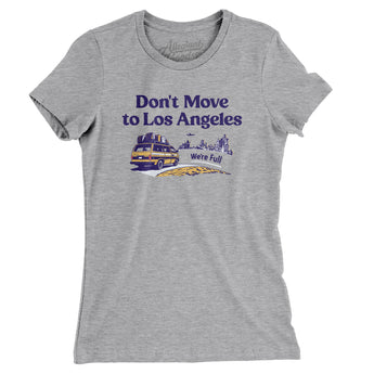Don't Move To Los Angeles Women's T-Shirt-Allegiant Goods Co. Vintage Sports Apparel