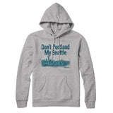 Don't Portland My Seattle Hoodie-Allegiant Goods Co. Vintage Sports Apparel