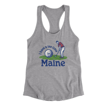 I Have A Tee Time In Maine Women's Racerback Tank-Heather Grey-Allegiant Goods Co. Vintage Sports Apparel