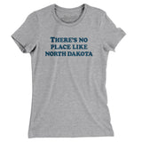 There's No Place Like North Dakota Women's T-Shirt-Allegiant Goods Co. Vintage Sports Apparel
