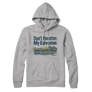 Don't Houston My Galveston Hoodie-Allegiant Goods Co. Vintage Sports Apparel