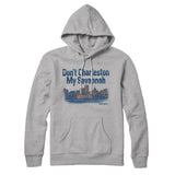 Don't Charleston My Savannah Hoodie-Allegiant Goods Co. Vintage Sports Apparel