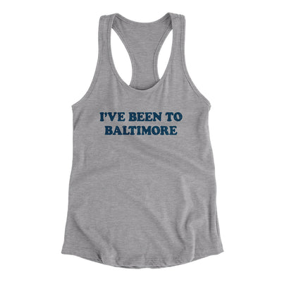I've Been To Baltimore Women's Racerback Tank-Heather Grey-Allegiant Goods Co. Vintage Sports Apparel