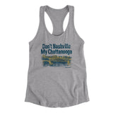 Don't Nashville My Chattanooga Women's Racerback Tank-Heather Grey-Allegiant Goods Co. Vintage Sports Apparel