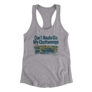 Don't Nashville My Chattanooga Women's Racerback Tank-Heather Grey-Allegiant Goods Co. Vintage Sports Apparel