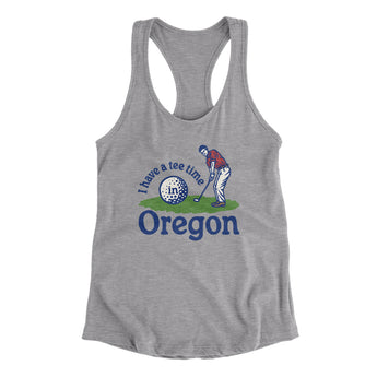 I Have A Tee Time In Oregon Women's Racerback Tank-Heather Grey-Allegiant Goods Co. Vintage Sports Apparel