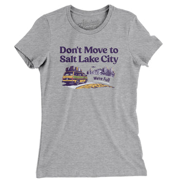 Don't Move To Salt Lake City Women's T-Shirt-Allegiant Goods Co. Vintage Sports Apparel