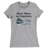 Don't Move To Charlotte Women's T-Shirt-Heather Grey-Allegiant Goods Co. Vintage Sports Apparel