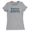 There's No Place Like Jacksonville Women's T-Shirt-Heather Grey-Allegiant Goods Co. Vintage Sports Apparel