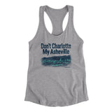 Don't Charlotte My Asheville Women's Racerback Tank-Allegiant Goods Co. Vintage Sports Apparel