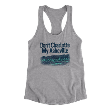 Don't Charlotte My Asheville Women's Racerback Tank-Allegiant Goods Co. Vintage Sports Apparel