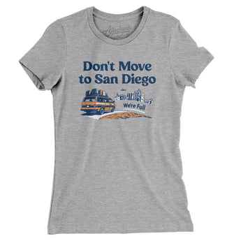 Don't Move To San Diego Women's T-Shirt-Allegiant Goods Co. Vintage Sports Apparel