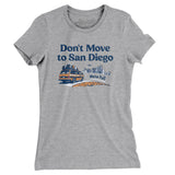 Don't Move To San Diego Women's T-Shirt-Allegiant Goods Co. Vintage Sports Apparel