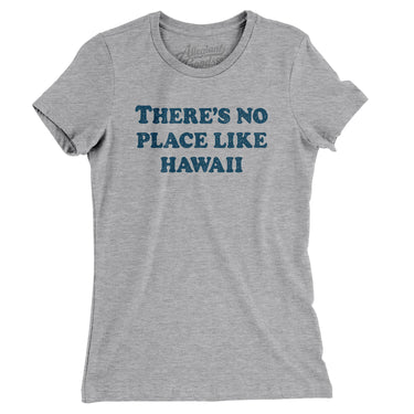 There's No Place Like Hawaii Women's T-Shirt-Heather Grey-Allegiant Goods Co. Vintage Sports Apparel