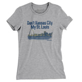Don't Kansas City My St. Louis Women's T-Shirt-Heather Grey-Allegiant Goods Co. Vintage Sports Apparel