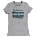 Don't Boston My Providence Women's T-Shirt-Heather Grey-Allegiant Goods Co. Vintage Sports Apparel