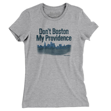 Don't Boston My Providence Women's T-Shirt-Heather Grey-Allegiant Goods Co. Vintage Sports Apparel