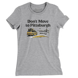 Don't Move To Pittsburgh Women's T-Shirt-Heather Grey-Allegiant Goods Co. Vintage Sports Apparel