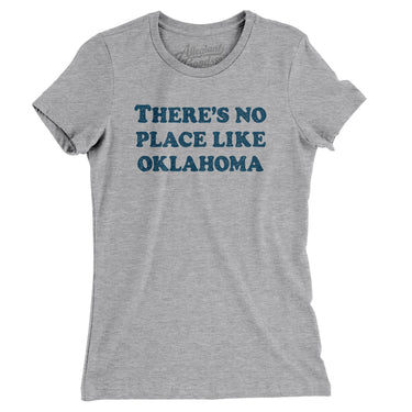 There's No Place Like Oklahoma Women's T-Shirt-Allegiant Goods Co. Vintage Sports Apparel