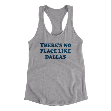 There's No Place Like Dallas Women's Racerback Tank-Allegiant Goods Co. Vintage Sports Apparel