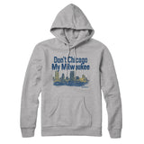 Don't Chicago My Milwaukee Hoodie-Allegiant Goods Co. Vintage Sports Apparel