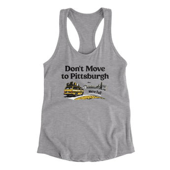 Don't Move To Pittsburgh Women's Racerback Tank-Allegiant Goods Co. Vintage Sports Apparel