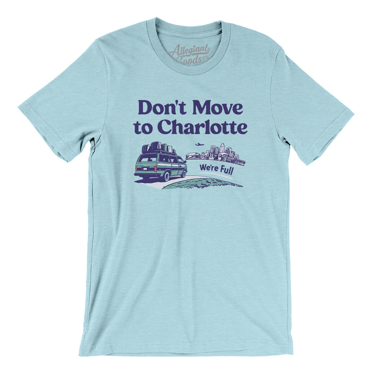 Don't Move To Charlotte Men/Unisex T-Shirt-Heather Ice Blue-Allegiant Goods Co. Vintage Sports Apparel