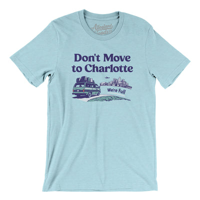 Don't Move To Charlotte Men/Unisex T-Shirt-Heather Ice Blue-Allegiant Goods Co. Vintage Sports Apparel