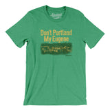Don't Portland My Eugene Men/Unisex T-Shirt-Allegiant Goods Co. Vintage Sports Apparel