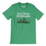 Don't Chicago My Milwaukee Men/Unisex T-Shirt-Allegiant Goods Co. Vintage Sports Apparel