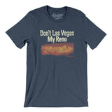 Don't Las Vegas My Reno Men/Unisex T-Shirt-Allegiant Goods Co. Vintage Sports Apparel