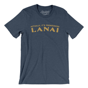 Actually It's Pronounced Lanai Men/Unisex T-Shirt-Heather Navy-Allegiant Goods Co. Vintage Sports Apparel
