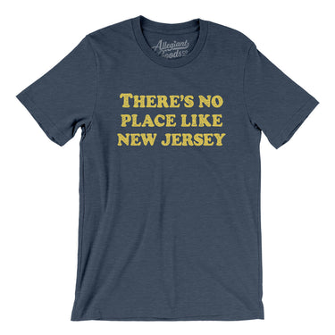 There's No Place Like New Jersey Men/Unisex T-Shirt-Allegiant Goods Co. Vintage Sports Apparel