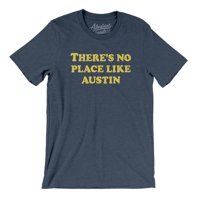 There's No Place Like Austin Men/Unisex T-Shirt-Heather Navy-Allegiant Goods Co. Vintage Sports Apparel