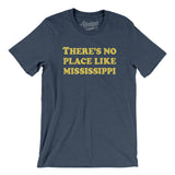 There's No Place Like Mississippi Men/Unisex T-Shirt-Heather Navy-Allegiant Goods Co. Vintage Sports Apparel