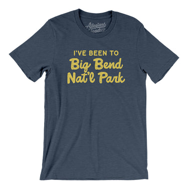 I've Been To Big Bend National Park Men/Unisex T-Shirt-Allegiant Goods Co. Vintage Sports Apparel