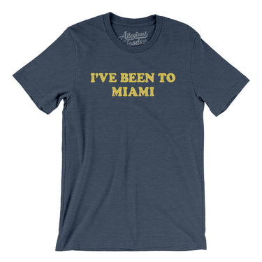 I've Been To Miami Men/Unisex T-Shirt-Allegiant Goods Co. Vintage Sports Apparel