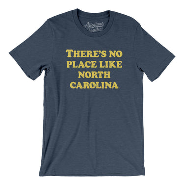 There's No Place Like North Carolina Men/Unisex T-Shirt-Allegiant Goods Co. Vintage Sports Apparel