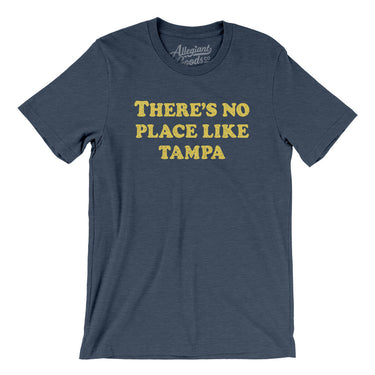 There's No Place Like Tampa Men/Unisex T-Shirt-Allegiant Goods Co. Vintage Sports Apparel
