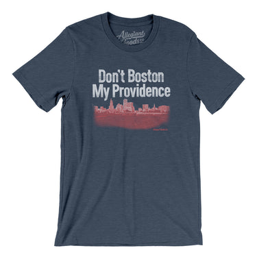 Don't Boston My Providence Men/Unisex T-Shirt-Heather Navy-Allegiant Goods Co. Vintage Sports Apparel
