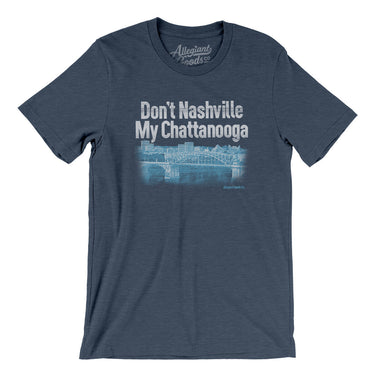 Don't Nashville My Chattanooga Men/Unisex T-Shirt-Heather Navy-Allegiant Goods Co. Vintage Sports Apparel