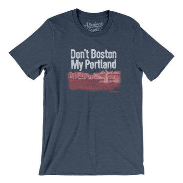 Don't Boston My Portland Men/Unisex T-Shirt-Heather Navy-Allegiant Goods Co. Vintage Sports Apparel