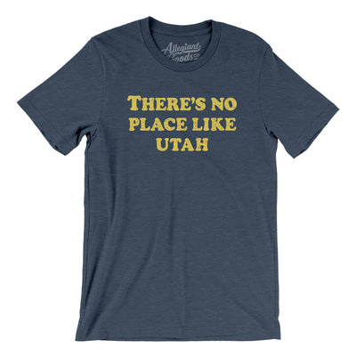 There's No Place Like Utah Men/Unisex T-Shirt-Heather Navy-Allegiant Goods Co. Vintage Sports Apparel