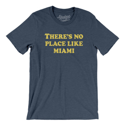 There's No Place Like Miami Men/Unisex T-Shirt-Heather Navy-Allegiant Goods Co. Vintage Sports Apparel