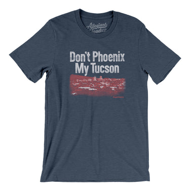 Don't Phoenix My Tucson Men/Unisex T-Shirt-Heather Navy-Allegiant Goods Co. Vintage Sports Apparel