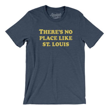 There's No Place Like St. Louis Men/Unisex T-Shirt-Allegiant Goods Co. Vintage Sports Apparel