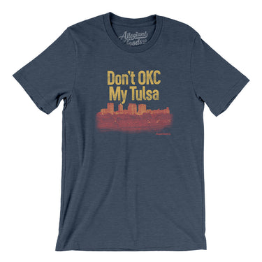 Don't Okc My Tulsa Men/Unisex T-Shirt-Allegiant Goods Co. Vintage Sports Apparel