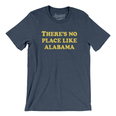 There's No Place Like Alabama Men/Unisex T-Shirt-Heather Navy-Allegiant Goods Co. Vintage Sports Apparel