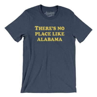 There's No Place Like Alabama Men/Unisex T-Shirt-Heather Navy-Allegiant Goods Co. Vintage Sports Apparel